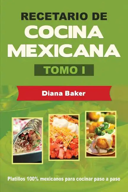 Recetario de Cocina Mexicana Tomo I: La cocina mexicana hecha fácil - Paperback