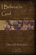 I Believe in God: Sermons from The Apostles' Creed - Paperback