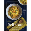 The Self-Care Cookbook: A Holistic Approach to Cooking, Eating, and Living Well - Hardcover