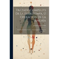 Tratado Completo De La Flebotom僘, ﾚ Operacion De La Sangr僘: Esta Obra Contiene Toda La Anatom僘 Que Debe Saber Un Sangrador ... - Paperback