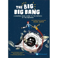 Big Big Bang, The: A Graphic Novel Guide to the Physics of the Universe (with Nobel Prize Laureate Michel Mayor) - Hardcover
