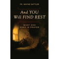And You Will Find Rest: What God Does in Prayer - Paperback