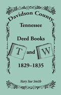 Davidson County, Tennessee Deed Book T and W, 1829-1835 - Paperback