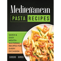 Mediterranean Pizza and Bread Recipes: The Best Recipes and Secrets To Master The Art Of Italian Pizza and Bread Making - Hardcover