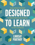 Designed to Learn: Using Design Thinking to Bring Purpose and Passion to the Classroom - Paperback