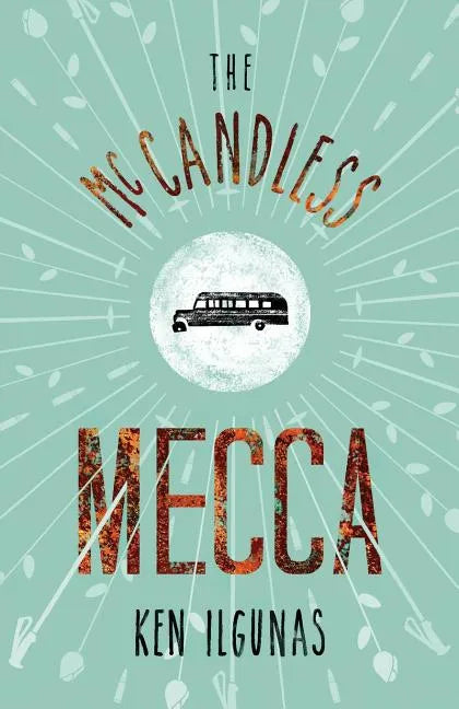 The McCandless Mecca: A Pilgrimage to the Magic Bus of the Stampede Trail - Paperback
