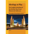 Ideology at Play: The English Subtitling of the Weekly Thai Prime Ministerial Addresses - Paperback