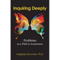 Inquiring Deeply: Problems as a Path to Awareness - Paperback