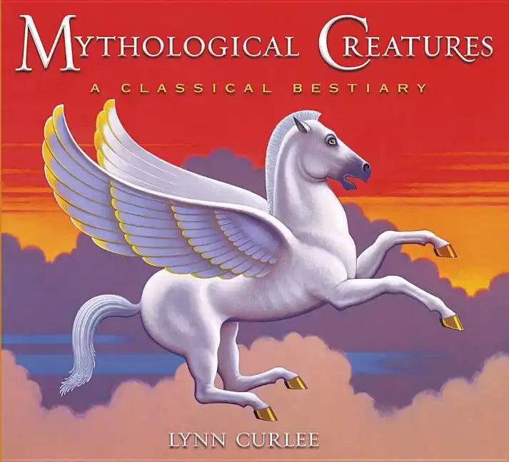 Mythological Creatures: A Classical Bestiary - Hardcover