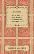 Canasta - The Popular New Rummy Games for Two to Six Players - How to Play, the Complete Official Rules and Full Instructions on How to Play Well and - Paperback
