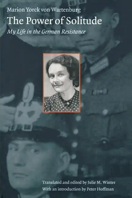 The Power of Solitude: My Life in the German Resistance - Paperback