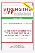 Strengths Life Upgraded, Volume Three: Take Your StrengthsFinder Results to the Next Level - Paperback