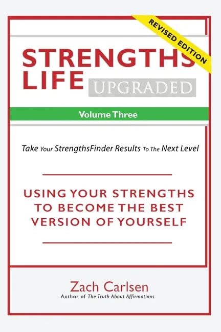 Strengths Life Upgraded, Volume Three: Take Your StrengthsFinder Results to the Next Level - Paperback