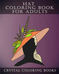 Hat Coloring Book For Adults: 30 Stress Relief Hat Coloring Pages For Adults. A Different Fashion Design On Each Page. - Paperback