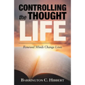 Controlling the Thought Life: Renewed Minds Change Lives - Paperback