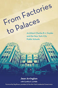 From Factories to Palaces: Architect Charles B. J. Snyder and the New York City Public Schools - Hardcover