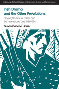 Irish Drama and the Other Revolutions: Playwrights, Sexual Politics and the International Left, 1892-1964 - Paperback