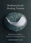 Meditations for Healing Trauma: Mindfulness Skills to Ease Post-Traumatic Stress - Paperback