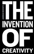 The Invention of Creativity: Modern Society and the Culture of the New - Paperback