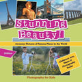 Stunning Beauty! Awesome Pictures of Famous Places in the World - Photography for Kids - Children's Arts, Music & Photography Books - Paperback