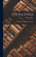 The Kalevala: The Epic Poem of Finland into English - Hardcover