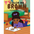 Color Me Brown: A Coloring & Affirmations Book that Celebrates Young Brown Girls - Paperback