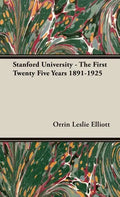 Stanford University - The First Twenty Five Years 1891-1925 - Hardcover