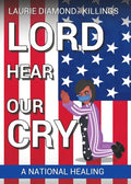 Lord Hear Our Cry: A National Healing - Paperback