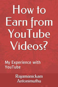How to Earn from YouTube Videos?: My Experience with YouTube - Paperback