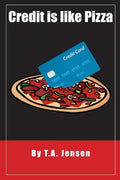 Credit is like Pizza!: A starter's guide for obtaining and maintaining credit - Paperback