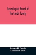 Genealogical record of the Condit family, descendants of John Conditt, a native of Great Britain, who settled in Newark, N.J., 1678 to 1885 - Paperback