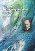 The Smith Wigglesworth Songbook: Smith Wigglesworth in Song - Paperback