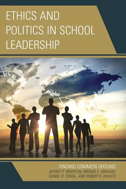Ethics and Politics in School Leadership: Finding Common Ground - Paperback