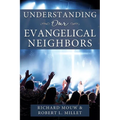 Understanding Our Evangelical Neighbors - Paperback