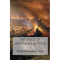 The Siege of Jerusalem by Titus - Paperback