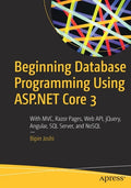Beginning Database Programming Using ASP.NET Core 3: With MVC, Razor Pages, Web Api, Jquery, Angular, SQL Server, and Nosql - Paperback