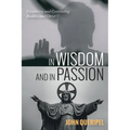 In Wisdom and in Passion: Comparing and Contrasting Buddha and Christ - Paperback