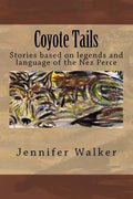 Coyote Tails: Legends of the Nez Perce People - Paperback