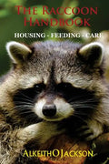 The Raccoon Handbook: Housing - Feeding And Care - Paperback