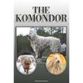 The Komondor: A Complete and Comprehensive Owners Guide To: Buying, Owning, Health, Grooming, Training, Obedience, Understanding and - Paperback