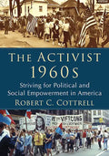 The Activist 1960s: Striving for Political and Social Empowerment in America - Paperback