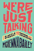 We're Just Talking: The Simple Strategy to Mastering Any Job Interview - Paperback