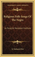 Religious Folk-Songs of the Negro: As Sung at Hampton Institute - Hardcover