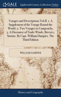Voyages and Descriptions Vol.II. 1. A Supplement of the Voyage Round the World, 2. Two Voyages to Campeachy, 3. A Discourse of Trade-Winds, Breezes, S - Hardcover