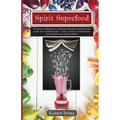 Spirit Superfood: 37 Days of Biblical Wisdom Broken Down and Easy to Understand - Like a Daily Superfood Smoothie for your Spirit - Paperback
