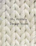 My Knitting Design Book - Paperback