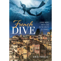 French Dive: Living More with Less in the South of France - Hardcover