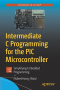 Intermediate C Programming for the PIC Microcontroller: Simplifying Embedded Programming - Paperback