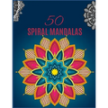 50 SPIRAL Mandalas: Ultimate mandalas adult coloring book for Relaxation and stress relieve - Paperback
