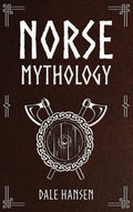 Norse Mythology: Tales of Norse Gods, Heroes, Beliefs, Rituals & the Viking Legacy - Hardcover